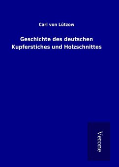 Geschichte des deutschen Kupferstiches und Holzschnittes - Lützow, Carl von
