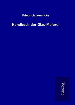 Handbuch der Glas-Malerei - Jaennicke, Friedrich