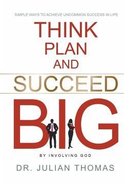 Think, Plan, and Succeed B.I.G. (By Involving God) - Thomas, Julian