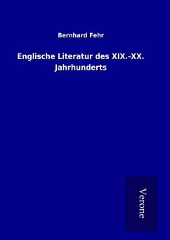 Englische Literatur des XIX.-XX. Jahrhunderts - Fehr, Bernhard