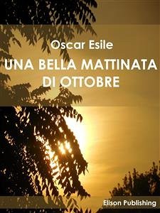 Una bella mattinata di ottobre (eBook, ePUB) - Esile, Oscar