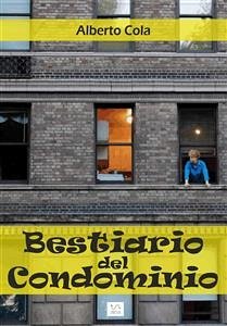 Bestiario del condominio (eBook, ePUB) - Cola, Alberto