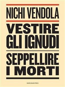 Vestire gli ignudi, seppellire i morti (eBook, ePUB) - Vendola, Nichi