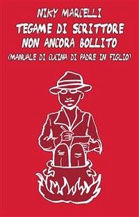 Tegame di Scrittore Non Ancora Bollito (eBook, ePUB) - Marcelli, Niky