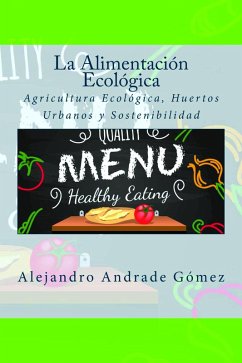 Cover La Alimentación Ecológica: Agricultura Ecológica, Huertos Urbanos y Sostenibilidad (eBook, ePUB)