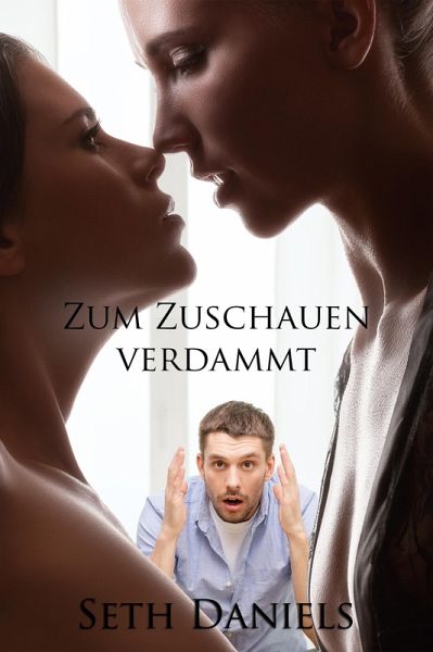 Zum Zuschauen verdammt: Eine erotische Phantasie (eBook, ePUB)