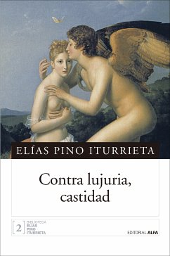 Contra lujuria, castidad (eBook, ePUB) - Pino Iturrieta, Elías