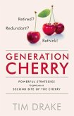 Generation Cherry: Powerful Strategies to Give You a Second Bite of the Cherry