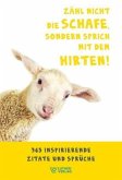 Zähl nicht die Schafe, sondern sprich mit dem Hirten Zähl nicht die Schafe, sondern sprich mit dem Hirten
