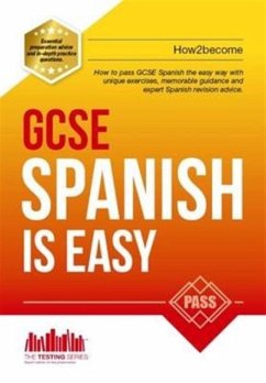 GCSE Spanish is Easy: Pass Your GCSE Spanish the Easy Way with This Unique Guide - How2Become