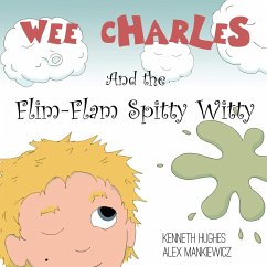 Wee Charles and the Flim Flam Spitty Witty - Hughes, Kenneth