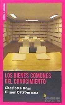 Los bienes comunes del conocimiento - Ostrom, Elinor . . . [et al.