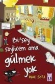 Bisey Söylicem Ama Gülmek Yok