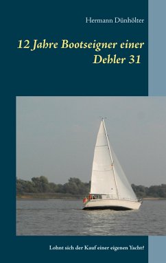 12 Jahre Bootseigner einer Dehler 31 - Dünhölter, Hermann