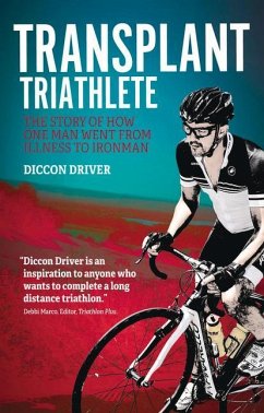 The Transplant Triathlete: From Illness to Ironman - Driver, Diccon