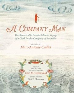 A Company Man: The Remarkable French-Atlantic Voyage of a Clerk for the Company of the Indies [Hc] - Caillot, Marc-Antoine