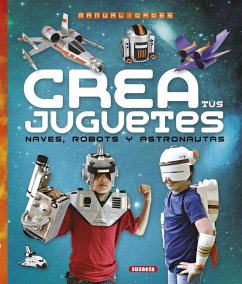 Crea tus juguetes, naves, robots y astronautas - Ronzoni, Diego