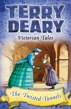 Victorian Tales: The Twisted Tunnels - Deary, Terry