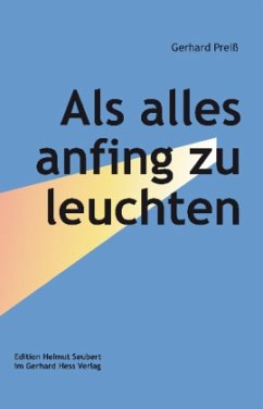 Als alles anfing zu leuchten - Preiß, Gerhard