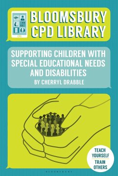 Bloomsbury CPD Library: Supporting Children with Special Educational Needs and Disabilities - Drabble, Cherryl; CPD Library, Bloomsbury