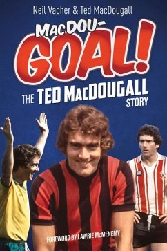 Macdougoal!: The Ted Macdougall Story - Vacher, Neil; Macdougall, Ted