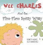 Wee Charles and the Flim Flam Spitty Witty