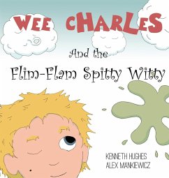 Wee Charles and the Flim Flam Spitty Witty - Hughes, Kenneth