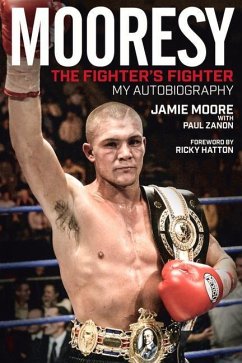 Mooresy: The Fighter's Fighter: My Autobiography - Moore, Jamie; Zanon, Paul