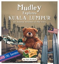 Mudley Explores Kuala Lumpur: An Amazing Adventure Into Mudtown - Broadhead, Arp Raph