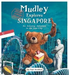 Mudley Explores Singapore: An Amazing Adventure Into the Lion City - Broadhead, Arp Raph