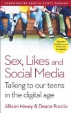 Sex, Likes and Social Media: Talking to Our Teens in the Digital Age