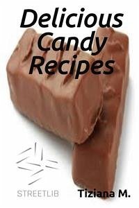 Delicious Candy Recipes (eBook, ePUB) - M., Tiziana