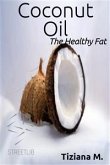 Coconut Oil, The Healthy fat (eBook, ePUB)