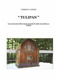 Tulipan. Una memoria d'altri tempi di quando la radio si ascoltava a valvole (eBook, PDF)