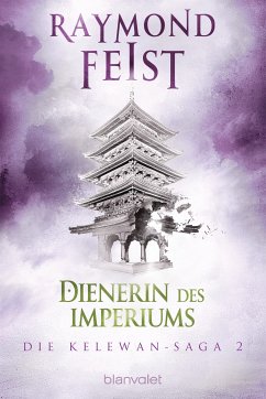 Dienerin des Imperiums / Die Kelewan-Saga Bd.2 (eBook, ePUB) - Feist, Raymond; Wurts, Janny