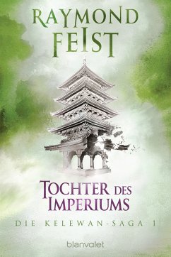 Tochter des Imperiums / Die Kelewan-Saga Bd.1 (eBook, ePUB) - Feist, Raymond; Wurts, Janny