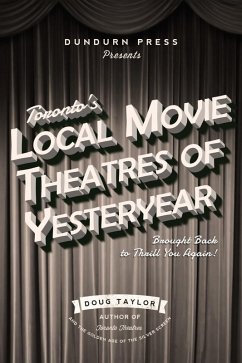 Toronto's Local Movie Theatres of Yesteryear (eBook, ePUB) - Taylor, Doug