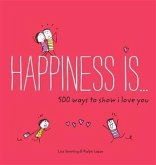 Happiness Is . . . 500 Ways to Show I Love You (eBook, ePUB)