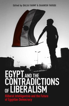Egypt and the Contradictions of Liberalism (eBook, ePUB) - Fahmy, Dalia F.; Faruqi, Daanish