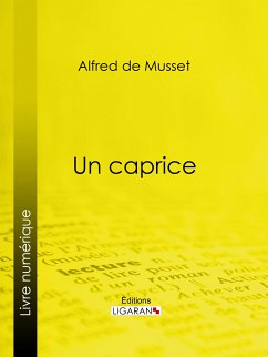 Un caprice (eBook, ePUB) - de Musset, Alfred; Ligaran