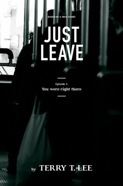 You were right there: Just Leave (eBook, ePUB) You were right there: Just Leave (eBook, ePUB)