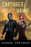 Captured by the Hawk (Second Chances in Space, #1) (eBook, ePUB) Captured by the Hawk (Second Chances in Space, #1) (eBook, ePUB)