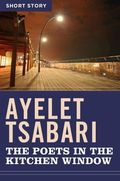 The Poets In The Kitchen Window (eBook, ePUB) - Tsabari, Ayelet