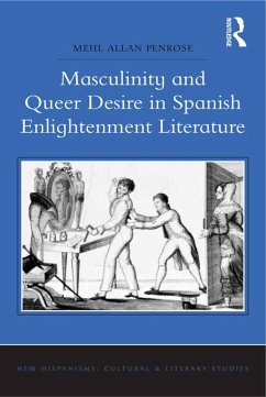 Masculinity and Queer Desire in Spanish Enlightenment Literature (eBook, ePUB) - Penrose, Mehl Allan