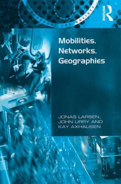 Mobilities, Networks, Geographies (eBook, ePUB) - Larsen, Jonas; Urry, John