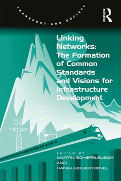 Linking Networks: The Formation of Common Standards and Visions for Infrastructure Development (eBook, ePUB) - Dienel, Hans-Liudger