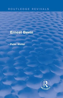 Ernest Bevin (Routledge Revivals) (eBook, PDF) - Weiler, Peter