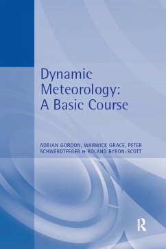Dynamic Meteorology (eBook, ePUB) - Gordon, Adrian; Grace, Warwick; Byron-Scott, Roland; Schwerdtfeger, Peter