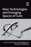 New Technologies and Emerging Spaces of Care (eBook, ePUB)