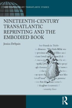 Nineteenth-Century Transatlantic Reprinting and the Embodied Book (eBook, PDF) - Despain, Jessica